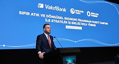 VakıfBank’tan Döngüsel Ekonomiye 10 milyar liralık Finansman Desteği