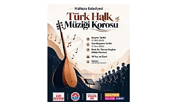 Maltepe Belediyesi Türk Halk Müziği Korosu yeni seslerini arıyor