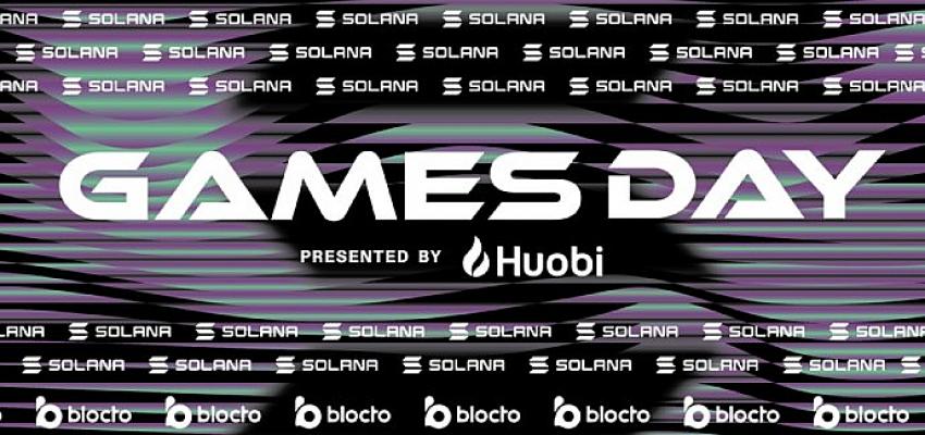 Huobi, Solana Foundation Games Day 2022'nin ana sponsoru oldu