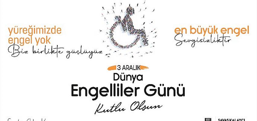 Karaman Belediye Başkanı Savaş Kalaycı'nın 3 Aralık Dünya Engelliler Günü Mesajı