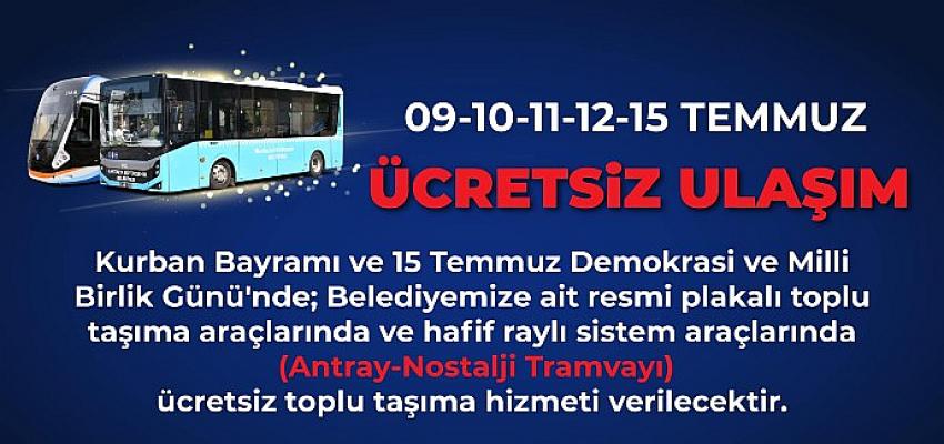 4 günlük bayram ve 15 Temmuz'da ulaşım ücretsiz