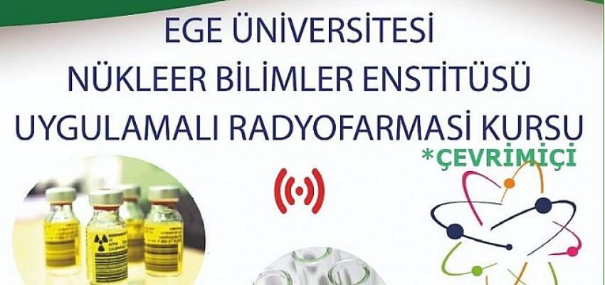  EÜ Nükleer Bilimler Enstitüsünden “Uygulamalı Radyofarmasi Kursu”